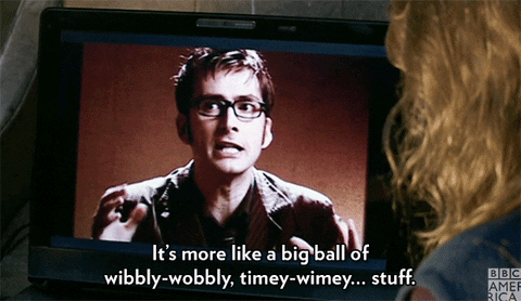 David Tennant in Doctor Who saying wibbly wobbly timey wimey stuff 